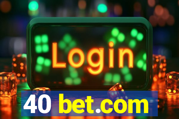 40 bet.com